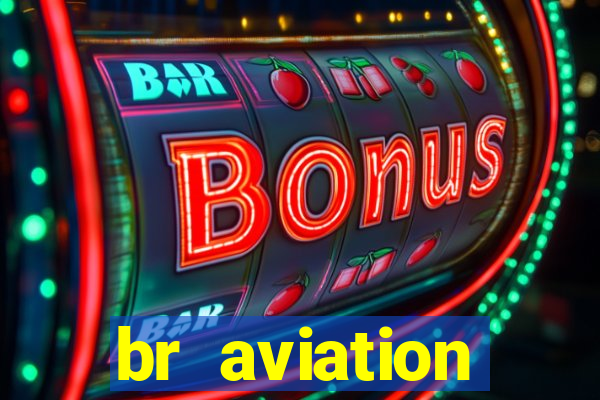 br aviation trabalhe conosco